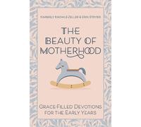 Erin Strybis Kimberly Knowle-Zeller The Beauty of Motherhood (Tascabile)