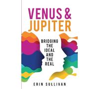 Erin Sullivan Venus and Jupiter: Bridging the Ideal and the Real (Tascabile)
