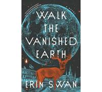 Erin Swan Walk the Vanished Earth (Tascabile)