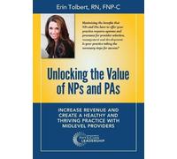 Erin Tolbert Unlocking the Value of NPs and PAs (Tascabile)
