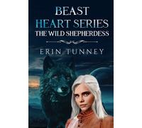 Erin Tunney Beast Heart Series: The Wild Shepherdess (Tascabile)