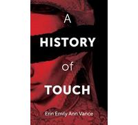 Erin Vance A History of Touch (Tascabile) First Poets Series