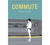 Erin Williams Commute: An Illustrated Memoir of Female Shame (Copertina rigida)