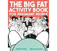 Erin Williams Jordan Re The Big Fat Activity Book for Pregnant Peop (Tascabile)