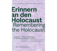 Erinnern an den Holocaust / Remembering the Holocaust: »In Echt?« - Digitale Technologien für Vermittlung, Bildung und Praxis / »For real?« - Digital ... for Education, Outreach and Engagement: 29