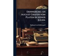 Erinnerung an August Grafen von Platen in seiner Jugen.