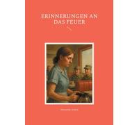Erinnerungen an das Feuer