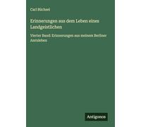 Erinnerungen aus dem Leben eines Landgeistlichen: Vierter Band: Erinnerungen aus meinem Berliner Amtsleben