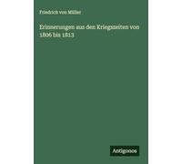 Erinnerungen aus den Kriegszeiten von 1806 bis 1813