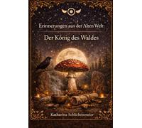 Erinnerungen aus der Alten Welt:: Der König des Waldes