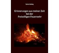 Erinnerungen aus meiner Zeit bei der Freiwilligen Feuerwehr
