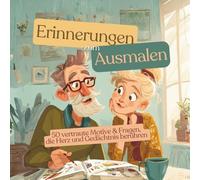 Erinnerungen zum Ausmalen - ein Geschenk für Senioren und Menschen mit Demenz: 50 vertraute Motive & Fragen, die Herz und Gedächtnis berühren
