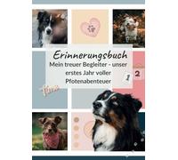 Erinnerungsbuch - Mein treuer Begleiter: Unser erstes Jahr voller Pfotenabenteuer
