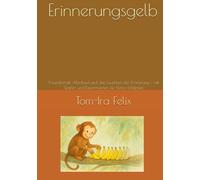 Erinnerungsgelb: Freundschaft, Abschied und das Leuchten der Erinnerung - mit Spielen und Experimenten für kleine Entdecker