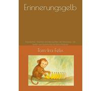 Erinnerungsgelb: Freundschaft, Abschied und das Leuchten der Erinnerung - mit Spielen und Experimenten für kleine Entdecker