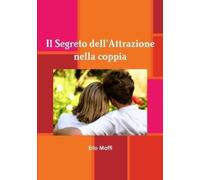 Erio Maffi Il Segreto Dell'Attrazione Nella Coppia (Tascabile)