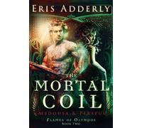 Eris Adderly The Mortal Coil: Medousa & Perseus (Flames of Olympos) (Tascabile)
