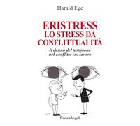 Eristress. Lo stress da conflittualità. Il danno del testimone nel conflitto sul lavoro