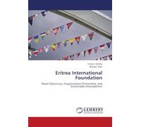Eritrea International Foundation: Peace Diplomacy, Organizations Partnership, and Sustainable Development