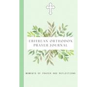 Eritrean Orthodox Prayer Journal: Moments of Prayer and Reflections