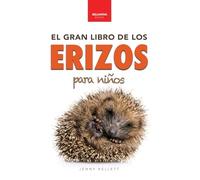 Erizos El Gran Libro de los Erizos para Niños: 100+ datos sorprendentes, fotos, curiosidades ¡y mucho más!: 4