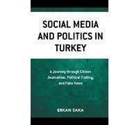 Erkan Saka Social Media and Politics in Turkey (Tascabile)