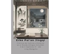 Erke Pai'an Jingqi: Crónicas de Justicia y Misterios en el Mundo Antiguo (Volumen 2 de 2 Capítulos 21 - 40)