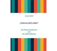 "Erkenne dich selbst": Die Erkenntnistheorie und die Selbstreflexion