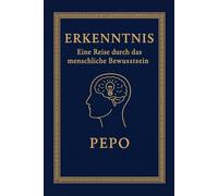 Erkenntnis: Eine Reise durch das menschliche Bewusstsein