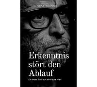 Erkenntnis stört den Ablauf: Ein leiser Blick auf eine laute Welt