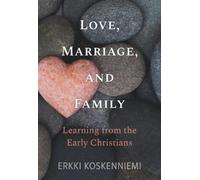 Erkki Koskennie Love, Marriage, And Family - Learning from the Early (Tascabile)