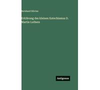 Erklärung des kleinen Katechismus D. Martin Luthers