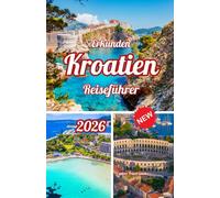 Erkunden Kroatien Reiseführer 2026