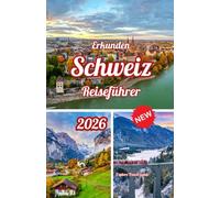 Erkunden Schweiz Reiseführer 2026