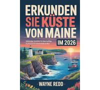 ERKUNDEN SIE DIE KÜSTE VON MAINE IM JAHR 2026: Vollständiger Reiseführer für Acadia , Küste Ausflüge, Fischrestaurants & Kurzurlaube am Meer