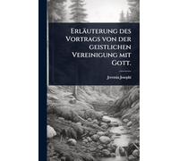 Erläuterung des Vortrags von der geistlichen Vereinigung mit Gott.