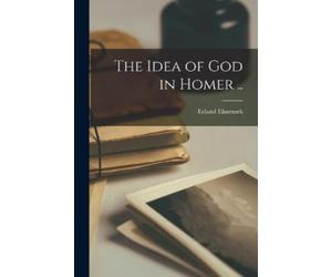 Erland 1903-1966 Ehnmark The Idea of God in Homer .. (Tascabile)