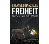 Erlange Finanzielle Freiheit Erkenne, was dich bremst
