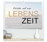 Erlebe mit mir Lebenszeit (hochwertiger Premium Wandkalender 2026 DIN A2 quer), Kunstdruck in Hochglanz: Zeit ist kostbar und sollte immer bewußt erlebt werden.