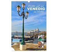 Erlebe mit mir Venedig im Winter (Wandkalender 2026 DIN A3 hoch), CALVENDO Monatskalender: Zu jeder Jahreszeit ist Venedig eine Reise wert.