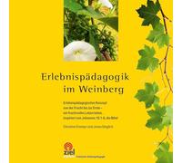 Erlebnispädagogik im Weinberg: Erlebnispädagogisches Konzept von der Frucht bis zur Ernte - ein fruchtvolles Leben leben, inspiriert von Johannes 15:1-8, die Bibel