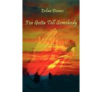 Erline Dennis I've Gotta Tell Somebody (Tascabile)