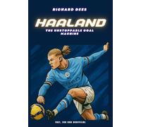 Erling Haaland: The Unstoppable Goal Machine