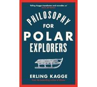 Erling Kagge Philosophy for Polar Explorers (Copertina rigida)