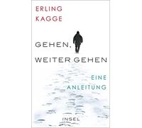 Erling Kagge Ul Gehen. Weiter gehen: Eine Anleitung Das perfekte G (Tascabile)