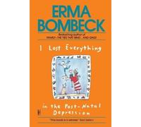 Erma Bombeck I Lost Everything in the Post-Natal Depression (Tascabile)