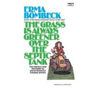 Erma Bombeck The Grass Is Always Greener over the Septic Tank (Tascabile)