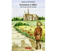Ermanno e Uber alla scoperta del mondo. Ediz. illustrata