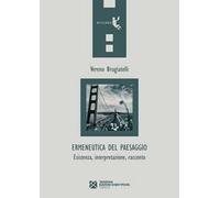 Ermeneutica del paesaggio. Esistenza, interpretazione, racconto