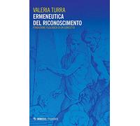 Ermeneutica del riconoscimento. Fondazione filologica di un concetto
